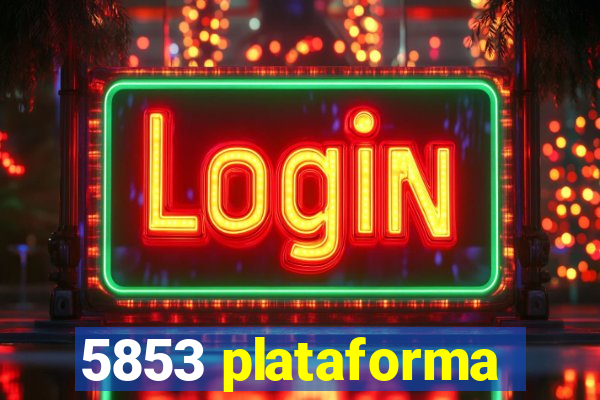 5853 plataforma